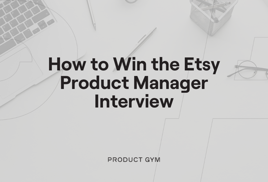 How to Win the Etsy Product Manager Interview Product Gym