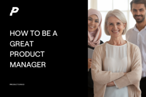 how to be a great product manager