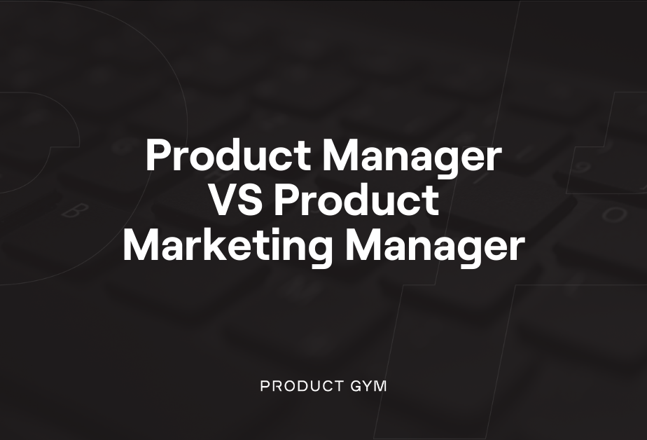 Product Manager vs Product Marketing Manager Product Gym