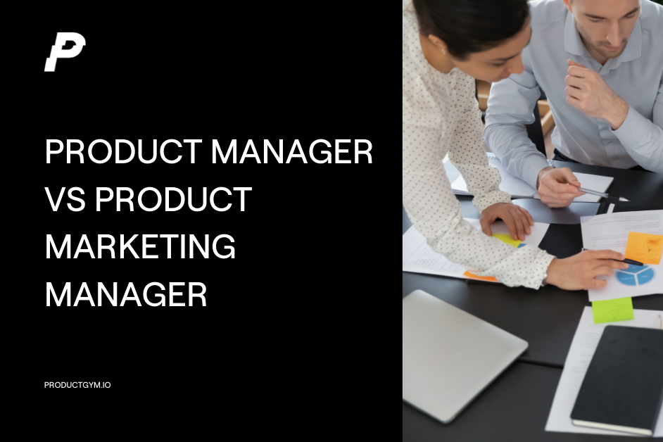 Product Manager vs Product Marketing Manager Product Gym