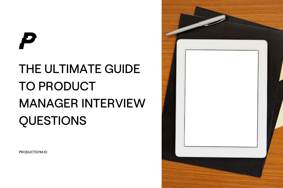 The Ultimate Guide to Product Manager Interview Questions