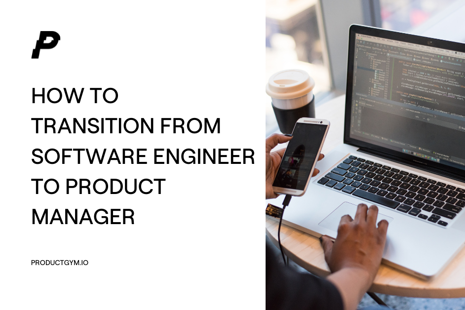 How To Transition From Software Engineer To Product Manager