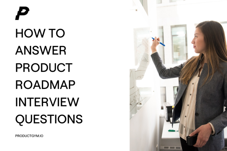 How to Answer Product Roadmap Interview Questions?