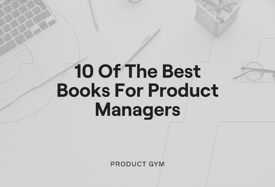 Essential Reading 10 of the Best Books for Product Managers