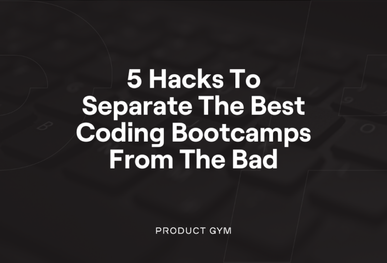 5 Hacks To Separate The Best Coding Bootcamps From The Bad